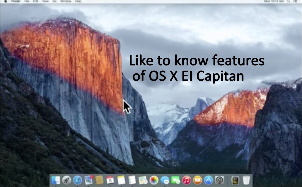 Like to know features of OS X EI Capitan: Preview of 10.11