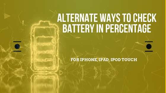 Alternate Ways to Check Battery in Percentage on iPhone And iPad