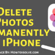 Trick to delete Photos Permanently on iPhone