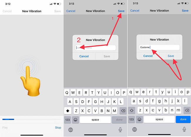 tap and hold a finger to create new vibration and click on save button next enter vibration name and tap on save to store the new vibration on your iPhone or iPad