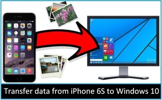 Transfer data from iPhone 6S to Windows 10