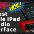 Best Mac, iPhone, iPad Audio Interfaces