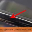 Fix apple watch scratches from steel body