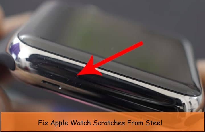 Fix apple watch scratches from steel body