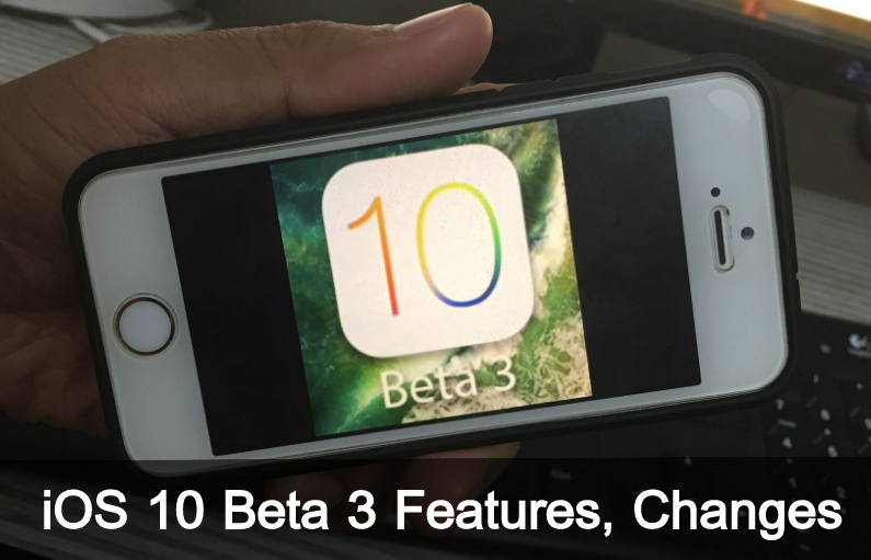 Fresh iOS 10 beta 3 features – iPhone, iPad, iPod Touch