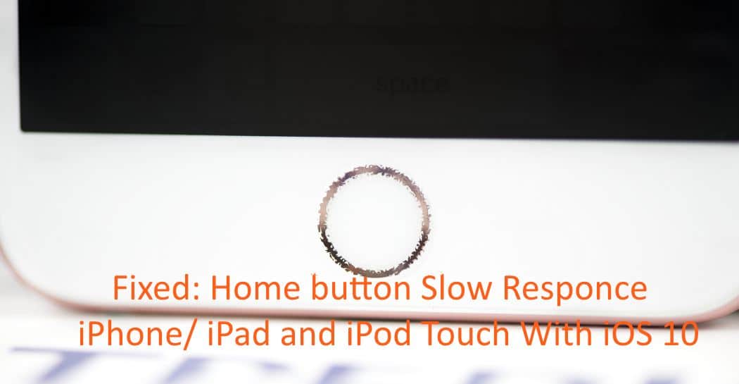 iPhone/ iPad home button slow to respond on press
