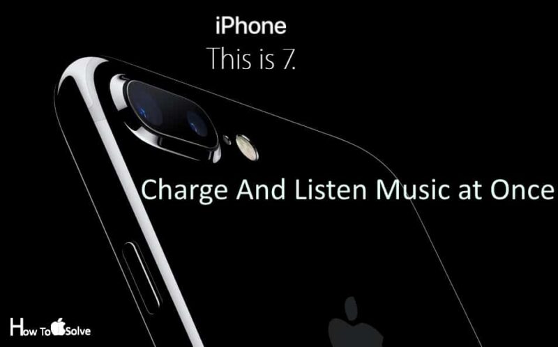 Charge and Listen music on iPhone 7 or iPhone 7 Plus