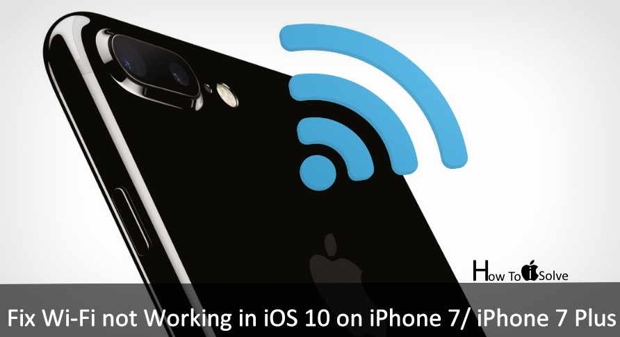 Troubleshooting Wi-Fi not working in iOS 10 on iPhone 7 Plus