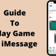 Guide To Play Game in iMessage
