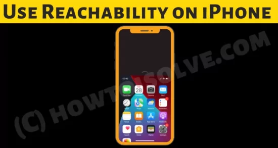 How to turn on- turn off Use Reachability on iPhone