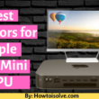 Best Monitor for Apple Mac Mini CPU