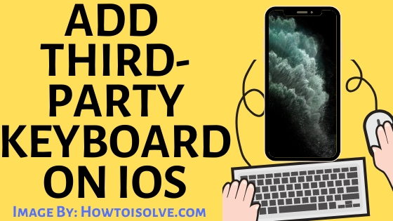 Guide to Add third-party keyboard on iPhone ipad