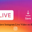 Complete guide to download to Save Instagram Live Video on iPhone and iPad