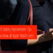 1 Apple Watch Battery improvement tips and guide