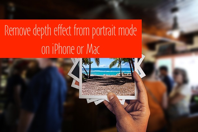 1 Remove depth effect from portrait mode on iOS 11