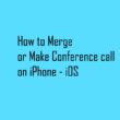 Merge and Do conference call on iPhone