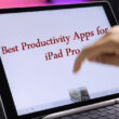 Top Best Productivity Apps for iPad Pro