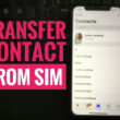 Transfer Contacts from SIM to iPhone and Gmail