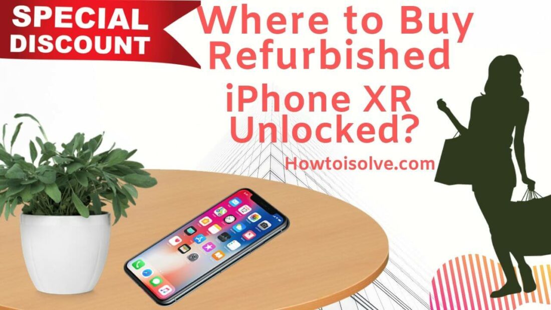 Where to Buy Refurbished iPhone XR unlocked?