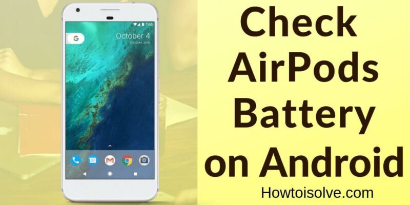 How to check airpods battery on android google phone