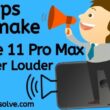 Tips To make iPhone 11 pro Max speaker Louder low call volume