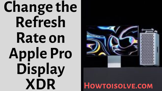 How to switch or Change the Refresh Rate on Apple Pro Display XDR