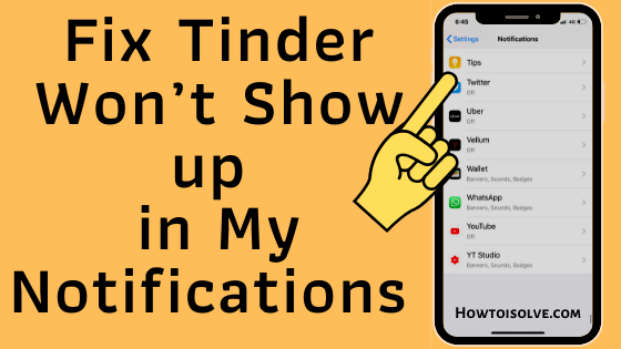 4 Fixes Tinder Not Showing Up In My Notifications Settings On Iphone