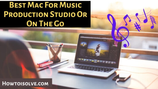 Best Mac For Music Production Studio Or On The Go