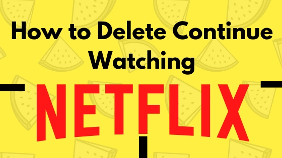 How to Delete Continue Watching NETFLIX