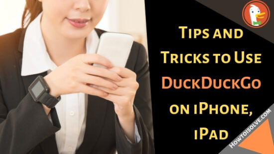 Tips and Tricks to Use DuckDuckGo on iPhone, iPad