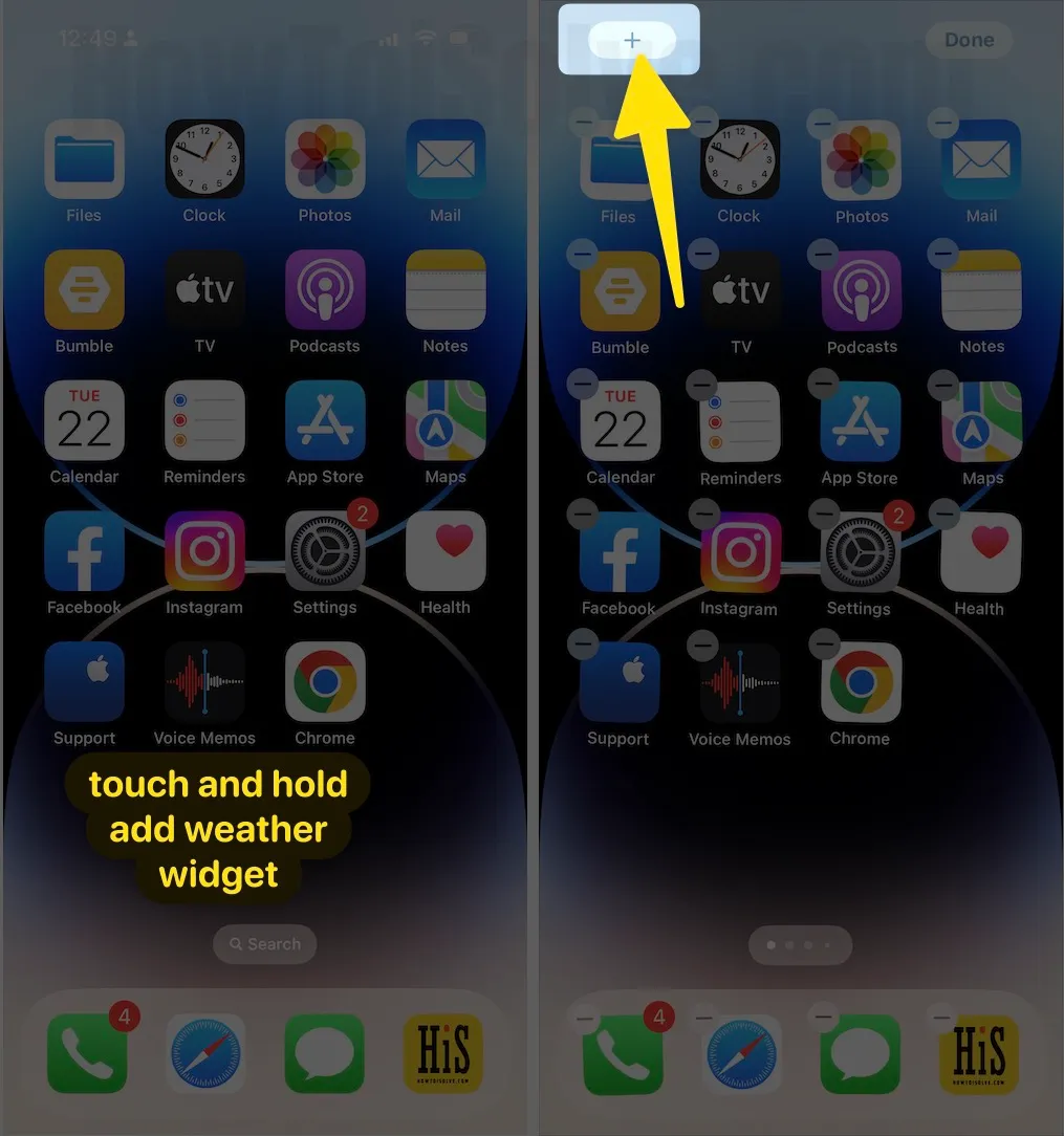 Touch and hold the empty space or an app icon look for the plus(+) button on iphone