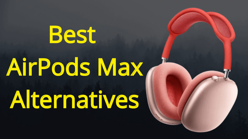Best Apple AirPods Max Alternatives