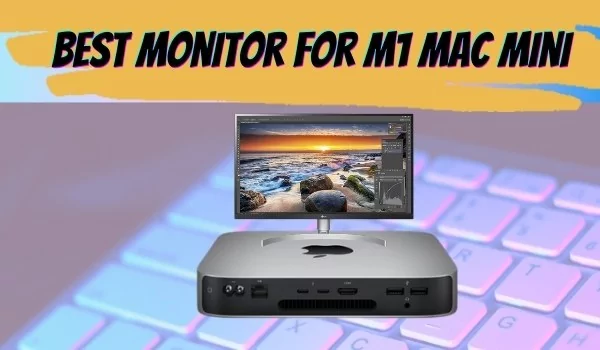 best-monitor-for-m1-mac-mini