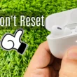 AirPods Pro Won't Reset