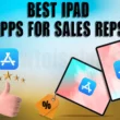 Best iPad Apps For Sales Reps & Salespeople