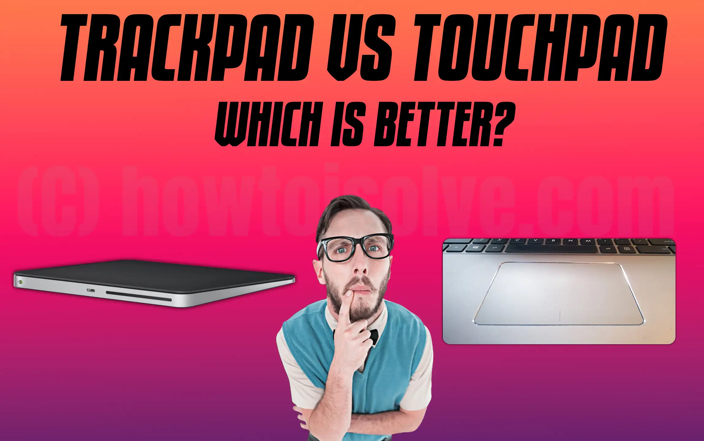 Trackpad VS Touchpad, Which is Better
