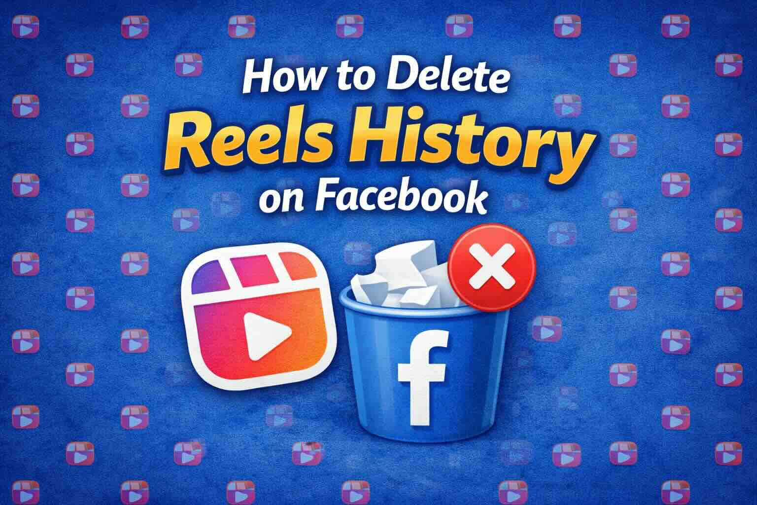How to Delete Reels History on Facebook