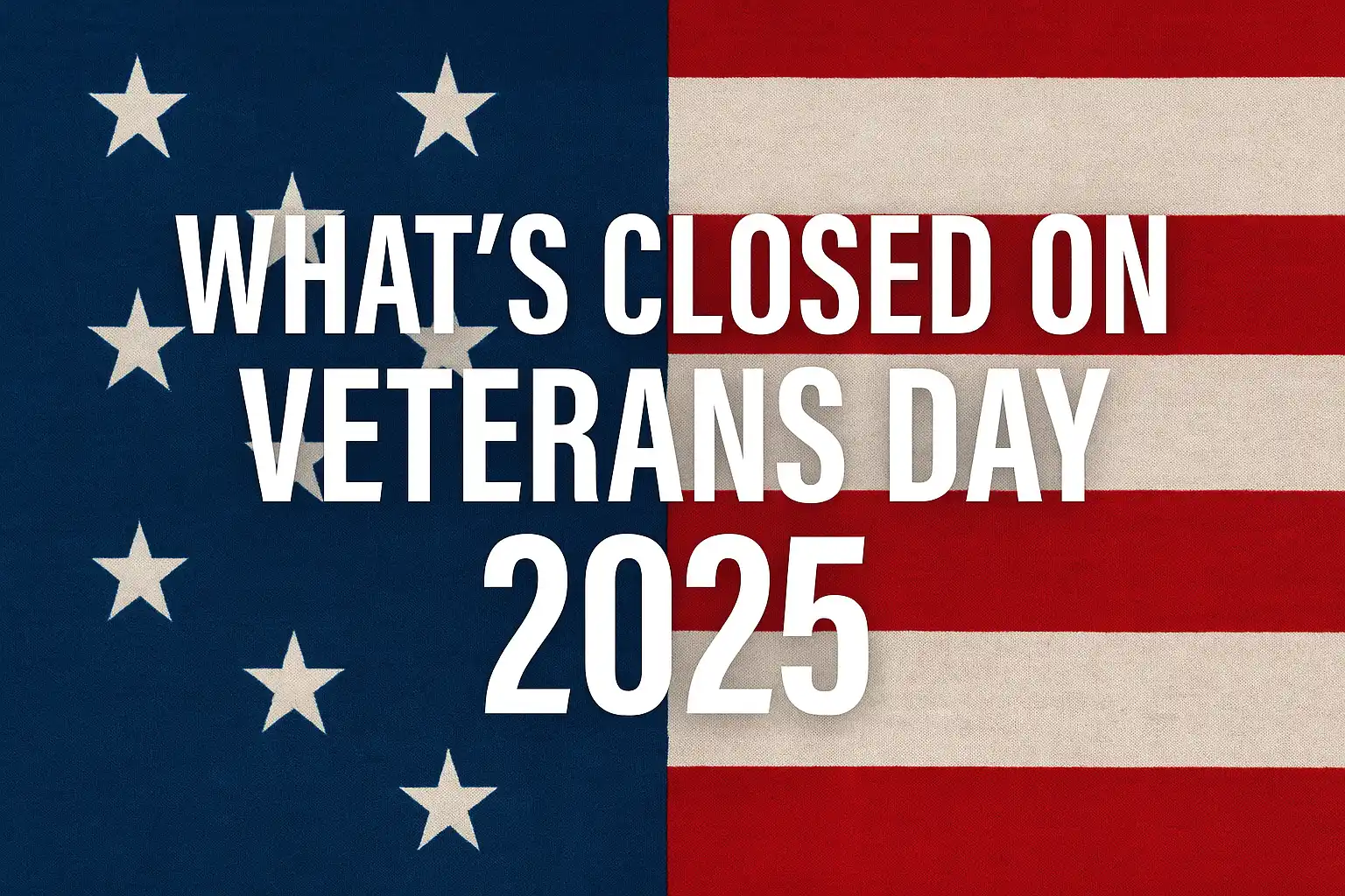 What’s Closed on Veterans Day 2025