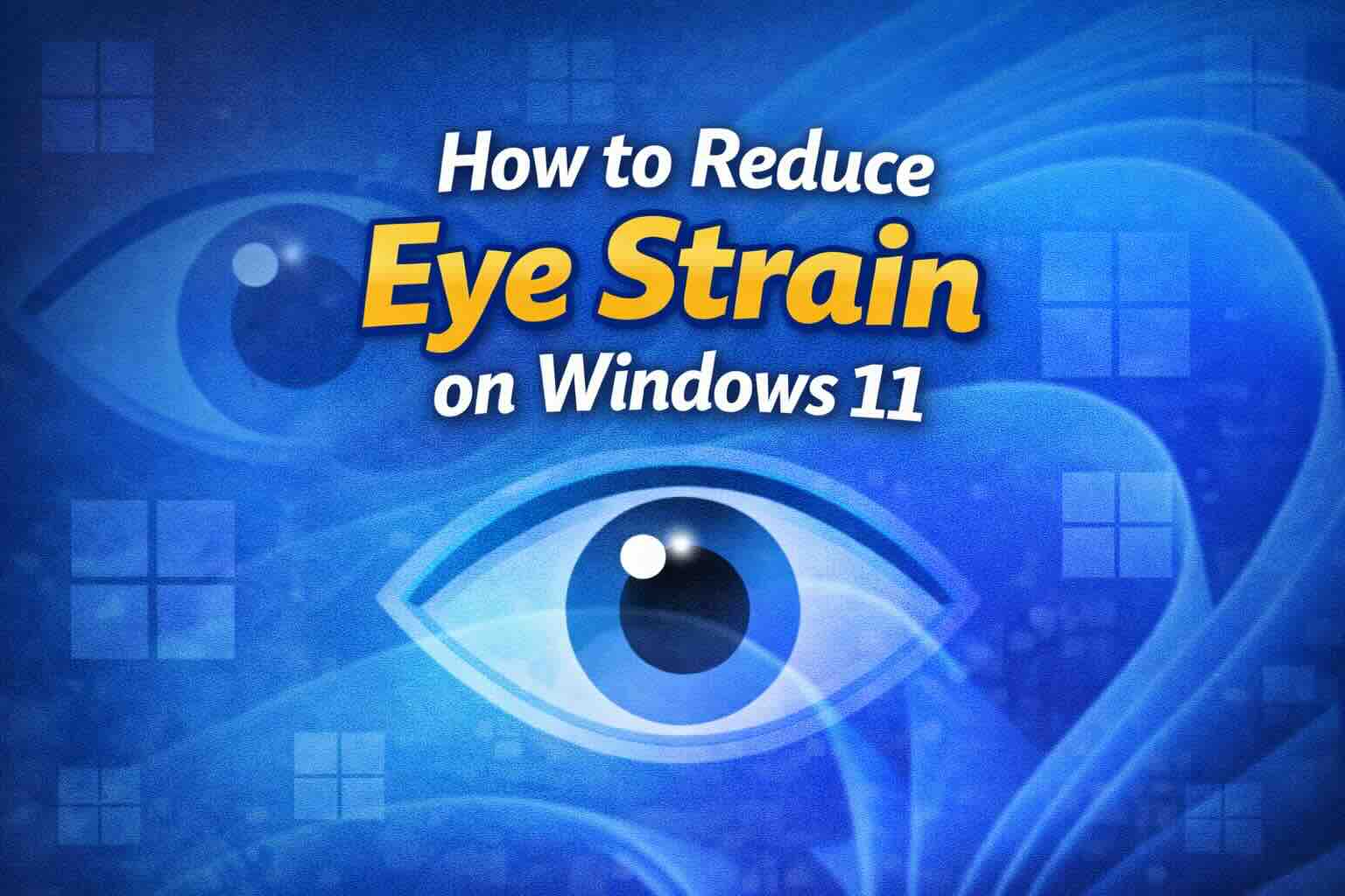 How to Reduce Eye Strain on Windows 11