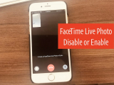 How to Enable/Disable FaceTime Live Photos on iPhone, Mac