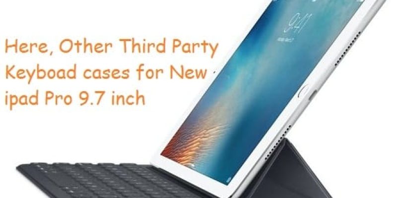 Best iPad Pro 9.7 Keyboard Cases in 2026: Faster Typing, Soft Key