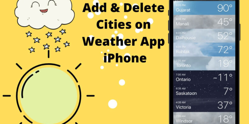 How to Add Or Remove Cities in Weather App on iPhone, Mac, Watch
