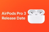 AirPods Pro 3 Release Date: Everything You Need to Know