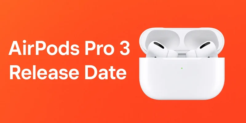 AirPods Pro 3 Release Date: Everything You Need to Know