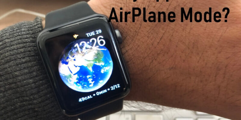 How to Fix Apple Watch Goes into Airplane Mode on itself