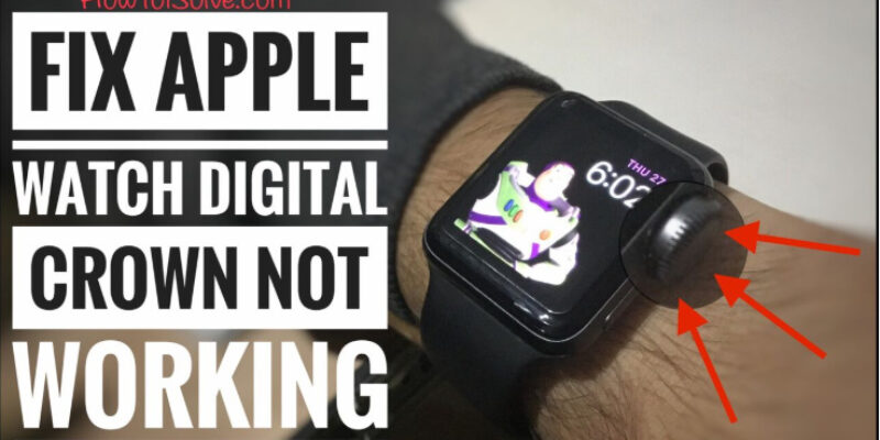 Apple Watch Digital Crown button Stuck and Not Responding, Unresponsive, Scrolling by itself, or fell off