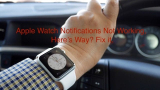 Fix Apple Watch Not Getting Notifications From iPhone 2026