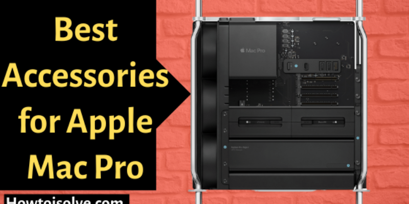 Best Accessories for Apple Mac Pro And Display XDR in 2025 to Ready Your Machine