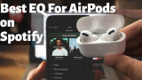 Best EQ Settings for AirPods Spotify on iPhone, iPad