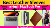 Best Leather Sleeve for MacBook Pro 17-inch in 2026